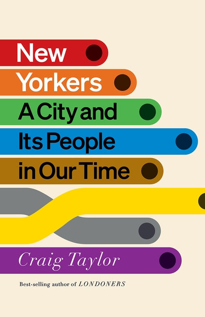 New Yorkers: A City and Its People in Our Time by Taylor, Craig