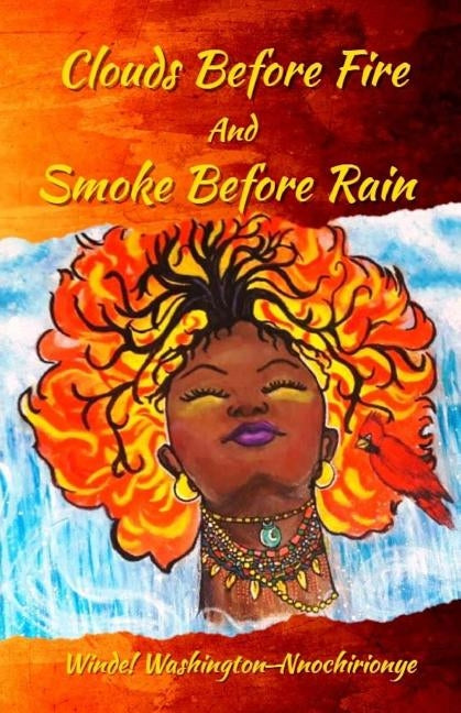 Clouds Before Fire And Smoke Before Rain by Washington-Nnochirionye, Winde!