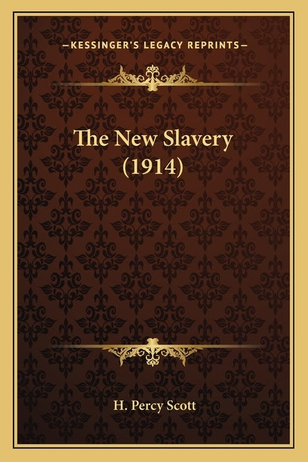 The New Slavery (1914) by Scott, H. Percy