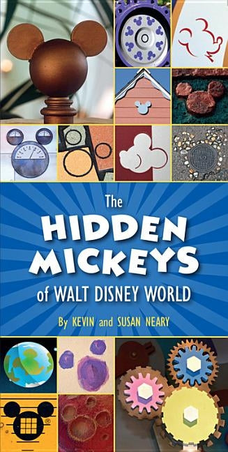 The Hidden Mickeys of Walt Disney World by Neary, Kevin