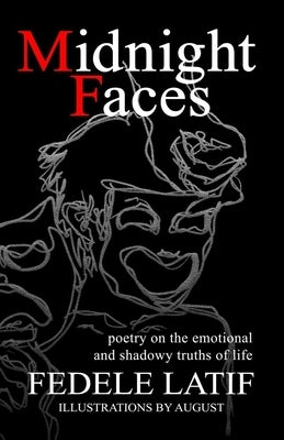Midnight Faces: Poetry on the Emotional and Shadowy Truths of Life by Latif, Fedele