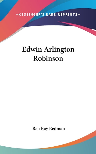 Edwin Arlington Robinson by Redman, Ben Ray