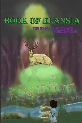 Book of Elansia: Tale of the Hapless Child and the Forlorn God by Hollins, Curtis