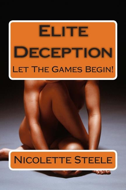 Elite Deception: Let The Games Begin! by Steele, Nicolette