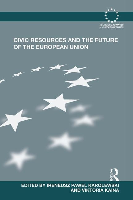 Civic Resources and the Future of the European Union by Karolewski, Ireneusz Pawel