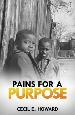 Pains For A Purpose by Howard, Cecil E.