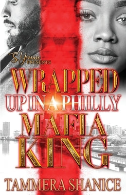 Wrapped Up In A Philly Mafia King by Shanice, Tammera