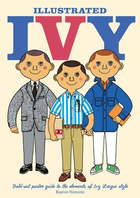 Illustrated Ivy: Fold-Out Poster Guide to the Elements of Ivy League Style by Hozumi, Kazuo