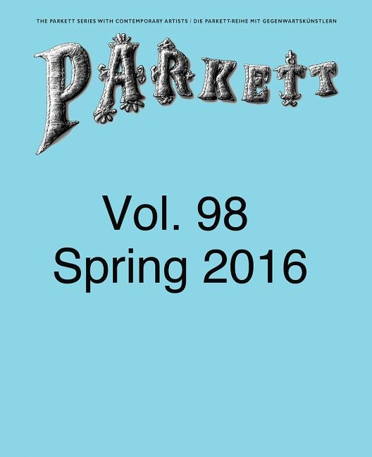 Parkett No. 98: Ed Atkins, Theaster Gates, Lee Kitt, Mika Rottenberg by Columbus, Nikki