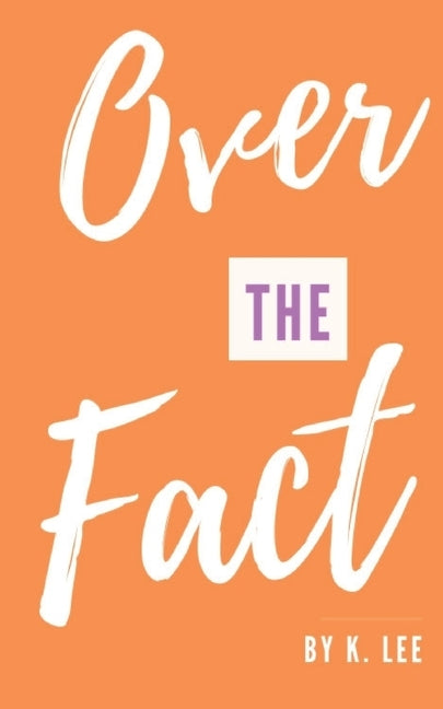 Over the Fact by Lee, K.