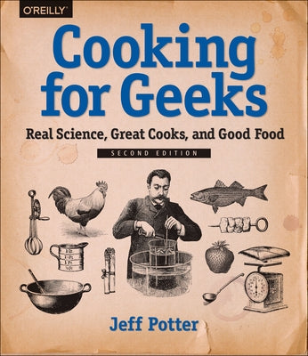 Cooking for Geeks: Real Science, Great Cooks, and Good Food by Potter, Jeff