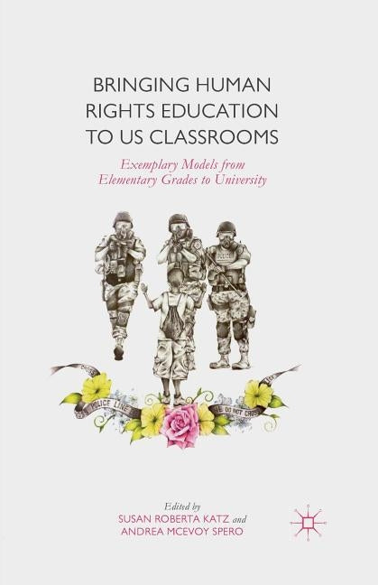 Bringing Human Rights Education to Us Classrooms: Exemplary Models from Elementary Grades to University by Katz, Susan Roberta