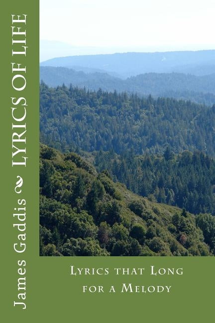 Lyrics Of Life: Lyrics that Long for a Melody by Gaddis, James H.