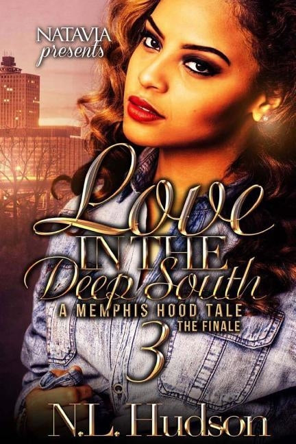 Love in the Deep South 3: A Memphis Hood Tale? The Finale by Hudson, Nl