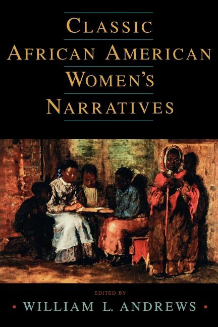 Classic African American Women's Narratives by Andrews, William L.