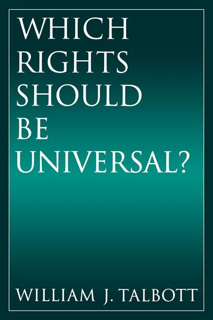 Which Rights Should Be Universal? by Talbott, William