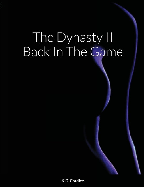 The Dynasty II Back In The Game by Cordice, K. D.