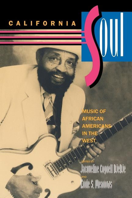 California Soul, Volume 1: Music of African Americans in the West by Djedje, Jacqueline Cogdell