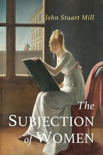 The Subjection of Women by Mill, John Stuart