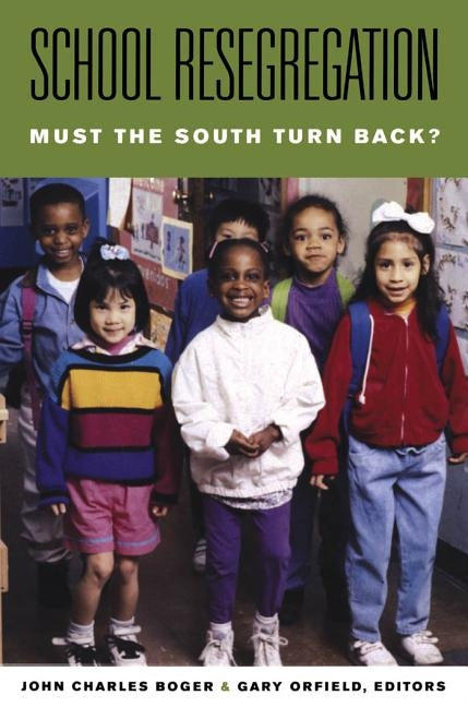 School Resegregation: Must the South Turn Back? by Boger, John Charles