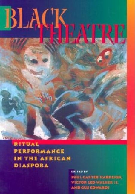 Black Theatre: Ritual Performance in the African Diaspora by Harrison, Paul Carter