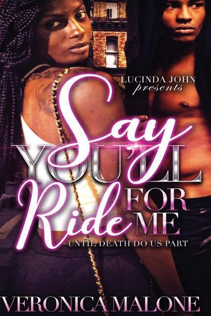 Say You'll Ride for Me: Until Death Do Us Apart by Malone, Veronica