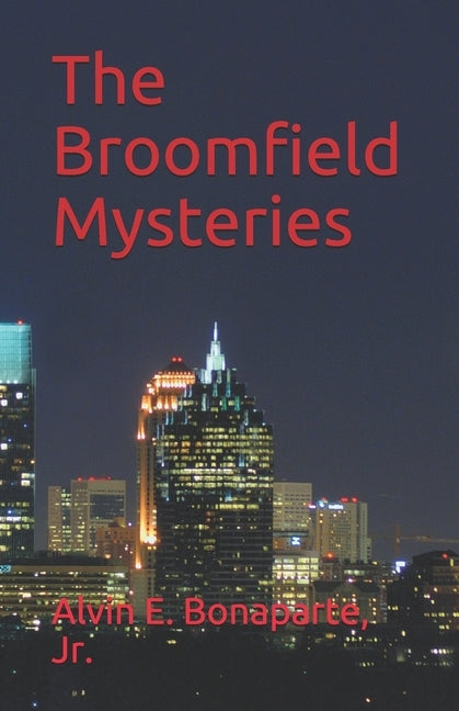The Broomfield Mysteries by Bonaparte, Alvin E., Jr.