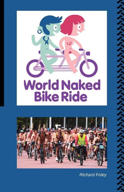 The World Naked Bike Ride by Foley, Richard