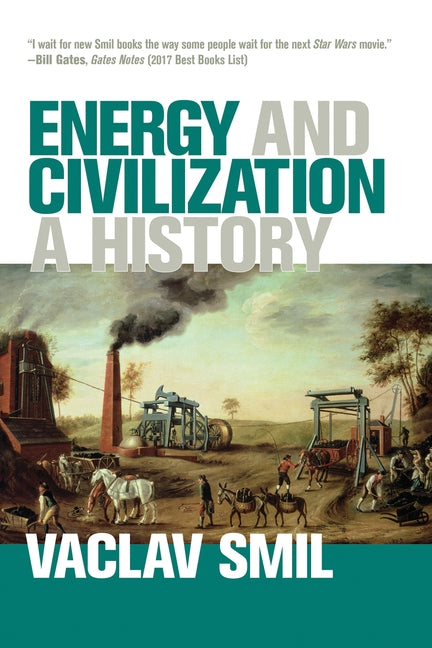 Energy and Civilization: A History by Smil, Vaclav