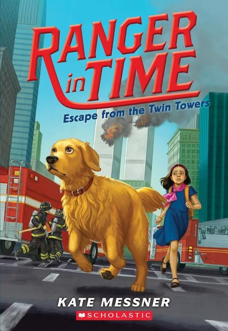 Escape from the Twin Towers (Ranger in Time #11), 11 by Messner, Kate