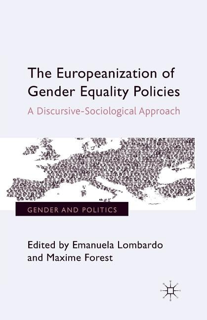 The Europeanization of Gender Equality Policies: A Discursive-Sociological Approach by Lombardo, Emanuela