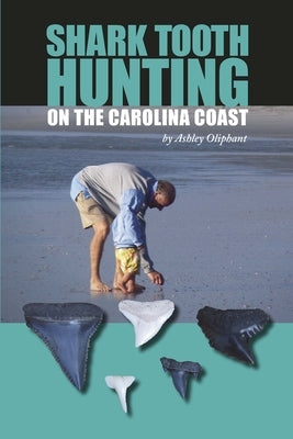 Shark Tooth Hunting on the Carolina Coast by Oliphant, Ashley