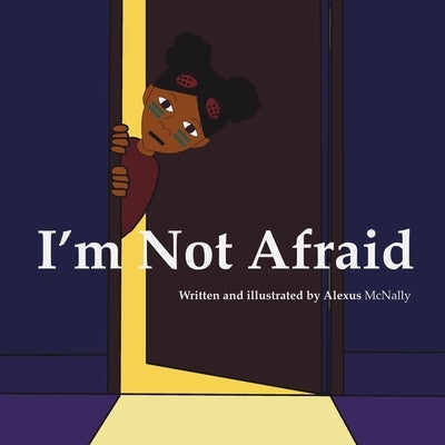 I'm Not Afraid by McNally, Alexus