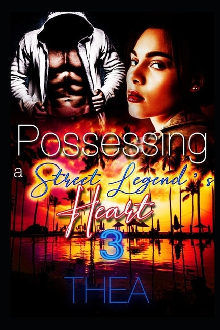 Possessing a Street Legend's Heart 3 by Thea