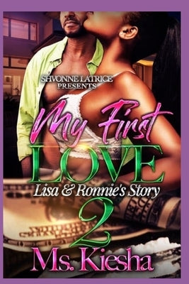 My First Love: Lisa & Ronnie's Story 2 by Kiesha