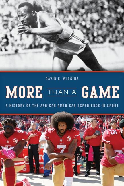 More Than a Game: A History of the African American Experience in Sport by Wiggins, David K.