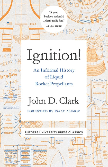 Ignition!: An Informal History of Liquid Rocket Propellants by Clark, John Drury