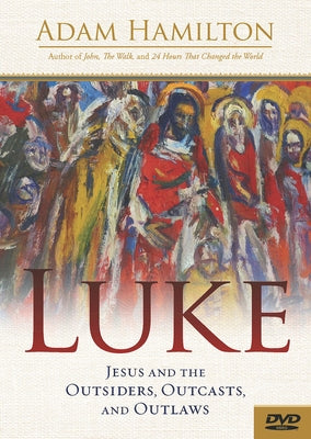 Luke Video Content: Jesus and the Outsiders, Outcasts, and Outlaws by Hamilton, Adam