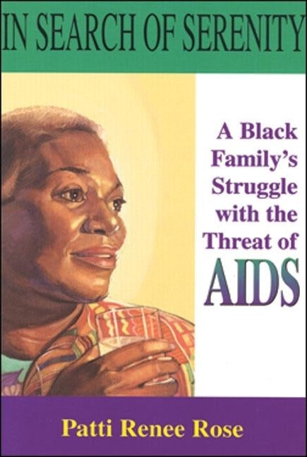 In Search of Serenity: A Black Familys Struggle with the Threat of AIDS by Rose, Patti Renee