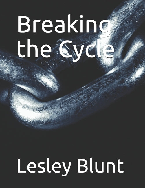 Breaking the Cycle by Blunt, Lesley Joy