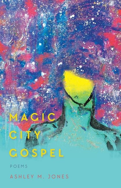 Magic City Gospel by Jones, Ashley M.