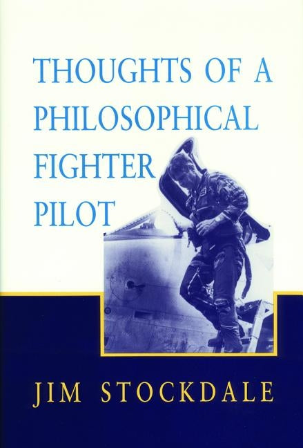 Thoughts of a Philosophical Fighter Pilot by Stockdale, James B.