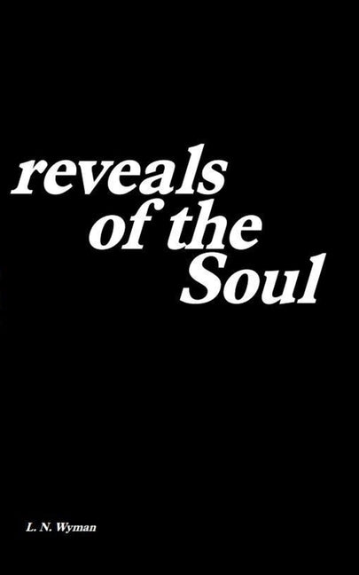 Reveals of the Soul: A collection of poetry and prose by Wyman, L. N.
