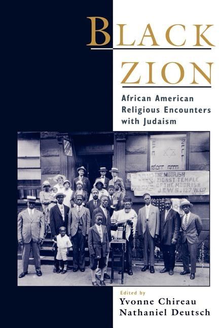 Black Zion: African American Religious Encounters with Judaism by Chireau, Yvonne