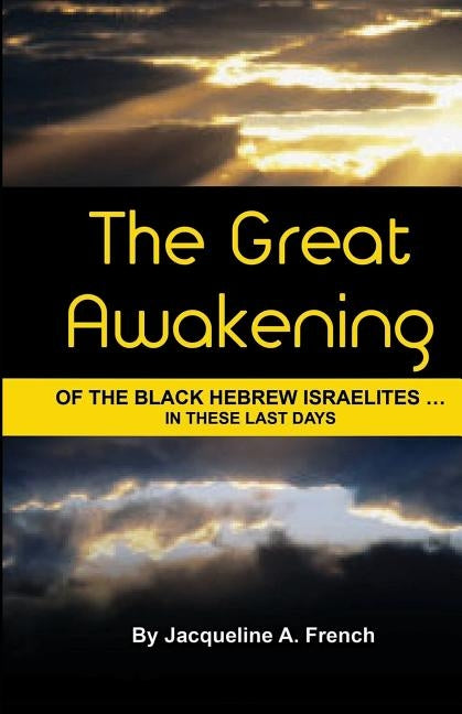 The Great Awakening of the Black Hebrew Israelites...in These Last Days by French, Jacqueline a.