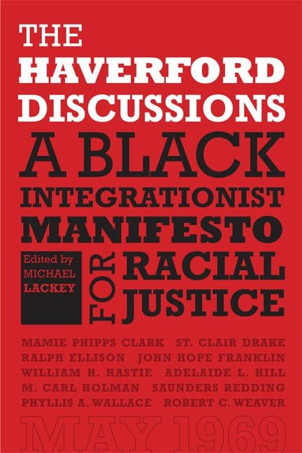 The Haverford Discussions: A Black Integrationist Manifesto for Racial Justice by Lackey, Michael