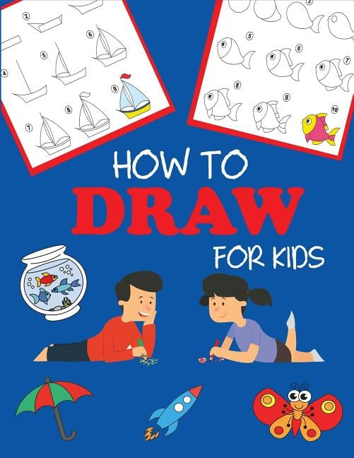 How to Draw for Kids: Learn to Draw Step by Step, Easy and Fun by Dp Kids