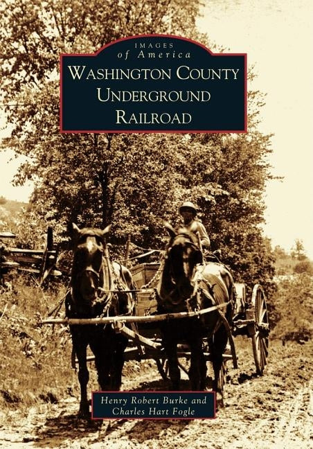 Washington County Underground Railroad by Burke, Henry Robert