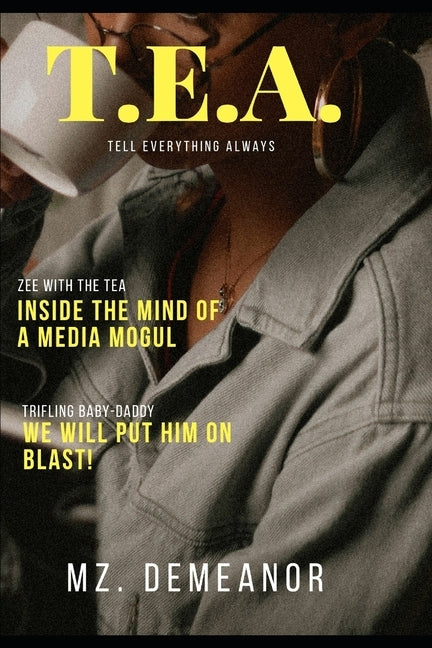 T.E.A.: Tell Everything Always by Demeanor, Mz