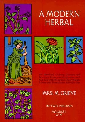 A Modern Herbal, Vol. I, 1 by Grieve, Margaret
